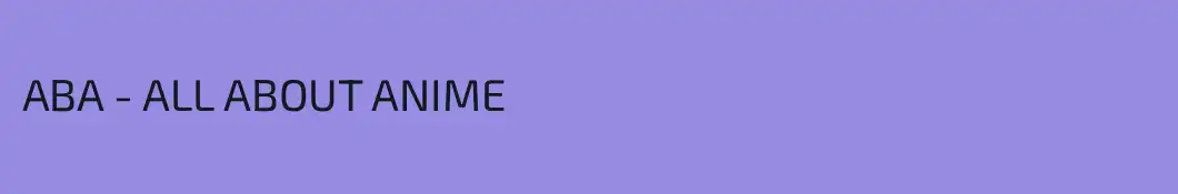 ABA - ALL ABOUT ANIME 